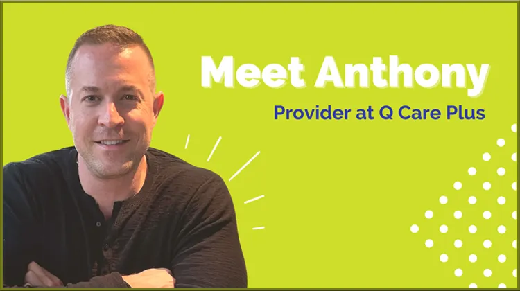 Meet Anthony: Provider at Q Care Plus