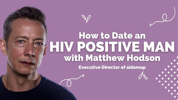 Picture of Matthew Hodson with the text: How to date an HIV positive man Matthew Hodson, Executive Director of aidsmap
