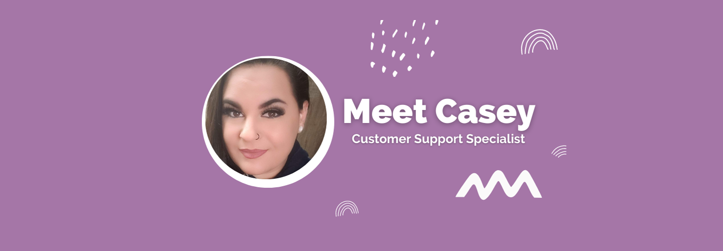 Meet Casey, Customer Support Specialist